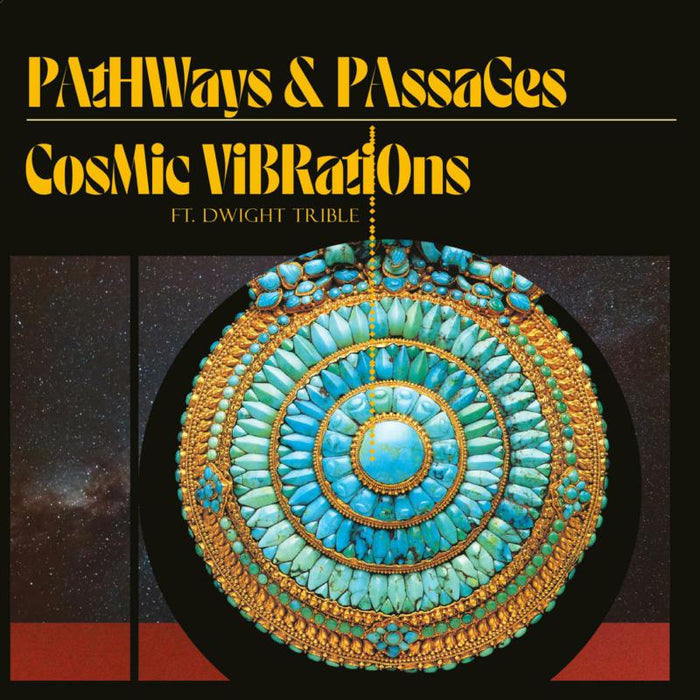 Cosmic Vibrations And Dwight Trible: Pathways & Passages