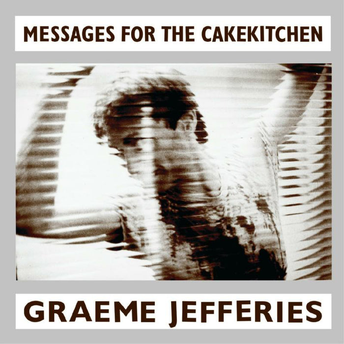 Graeme Jefferies: Messages For The Cakekitchen