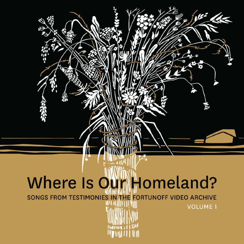 Zisl Slepovitch & Sasha Lurje: Where Is Our Homeland? Songs From Testimonies In The Fortunoff Video Archive Vol 1