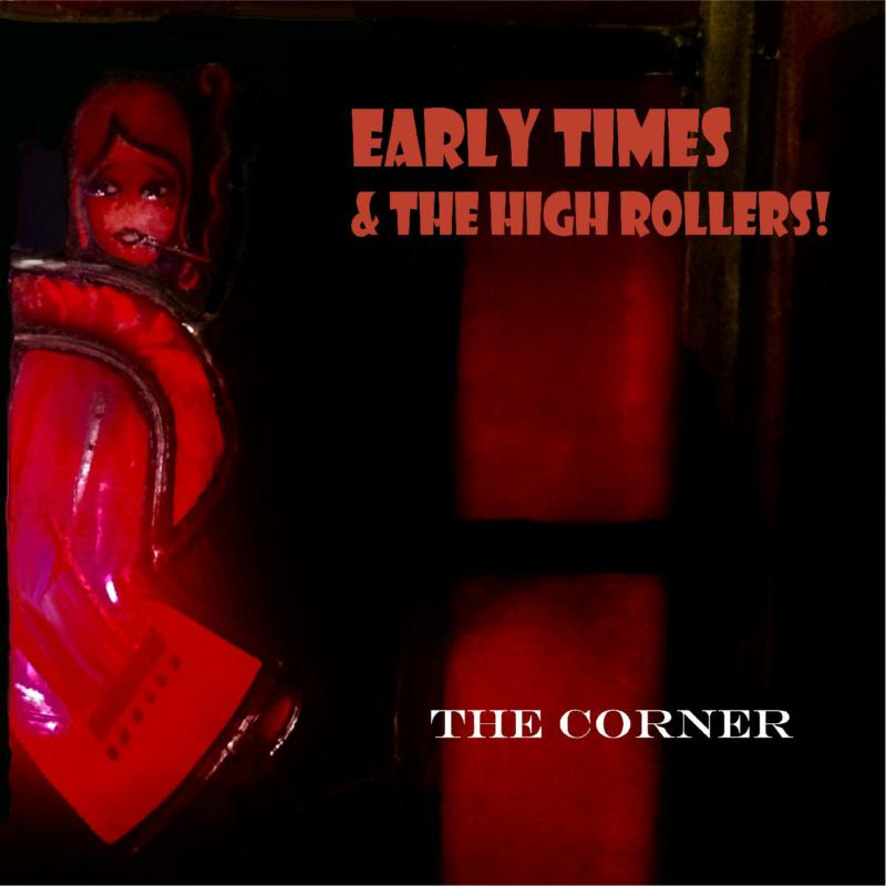 Early Times And The High Rollers: The Corner