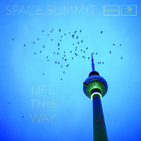 Space Summit: Life This Way