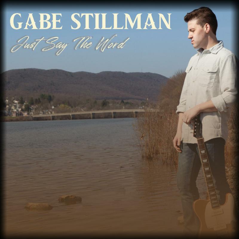 Gabe Stillman: Just Say The Word