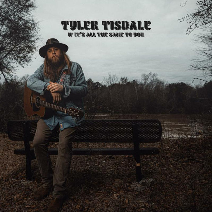 Tyler Tisdale: If It's All The Same To You