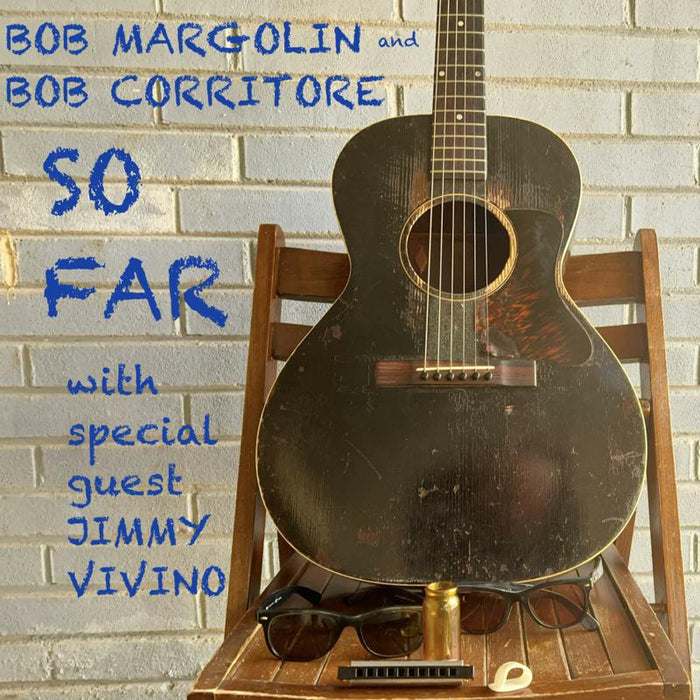 Bob Margolin And Bob Corritore: So Far
