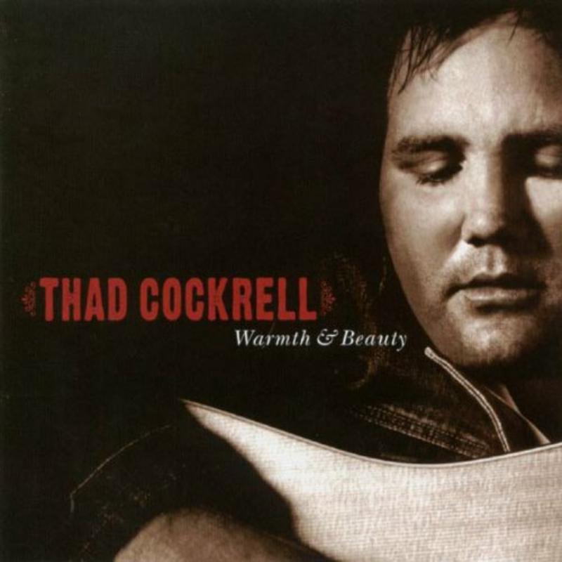 Thad Cockrell: Warmth & Beauty