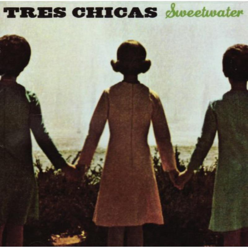 Tres Chicas: Sweetwater