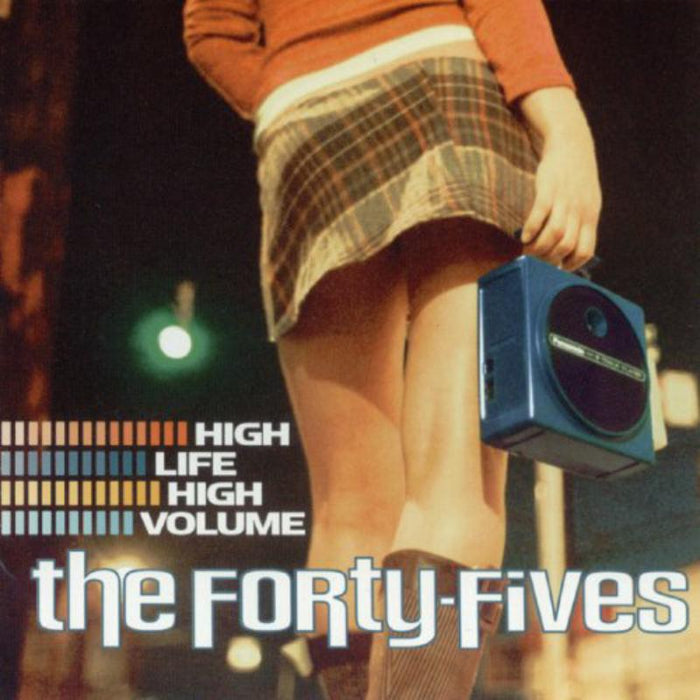 The Forty-Fives: High Life High Volume