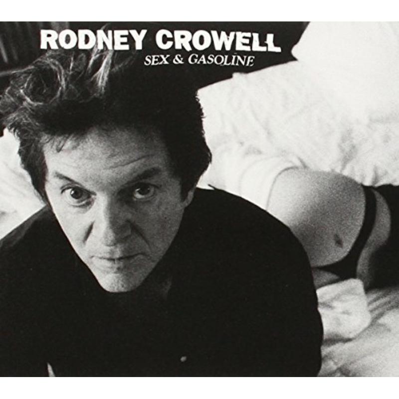 Rodney Crowell: Sex & Gasoline