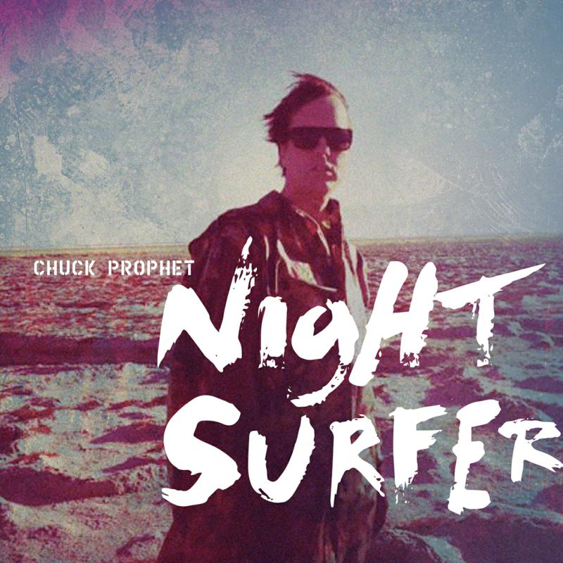 Chuck Prophet: Night Surfer