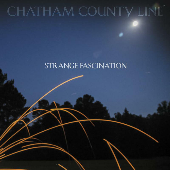 Chatham County Line: Strange Fascination (FIRST EDITION)