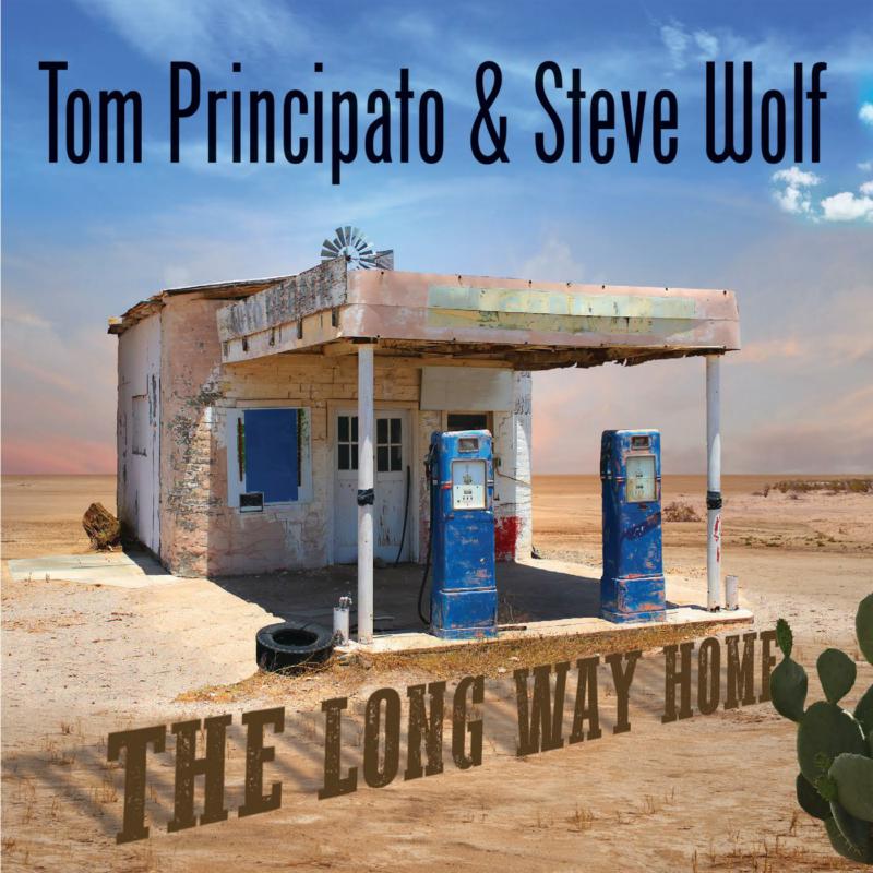 Tom Principato & Steve Wolf: The Long Way Home