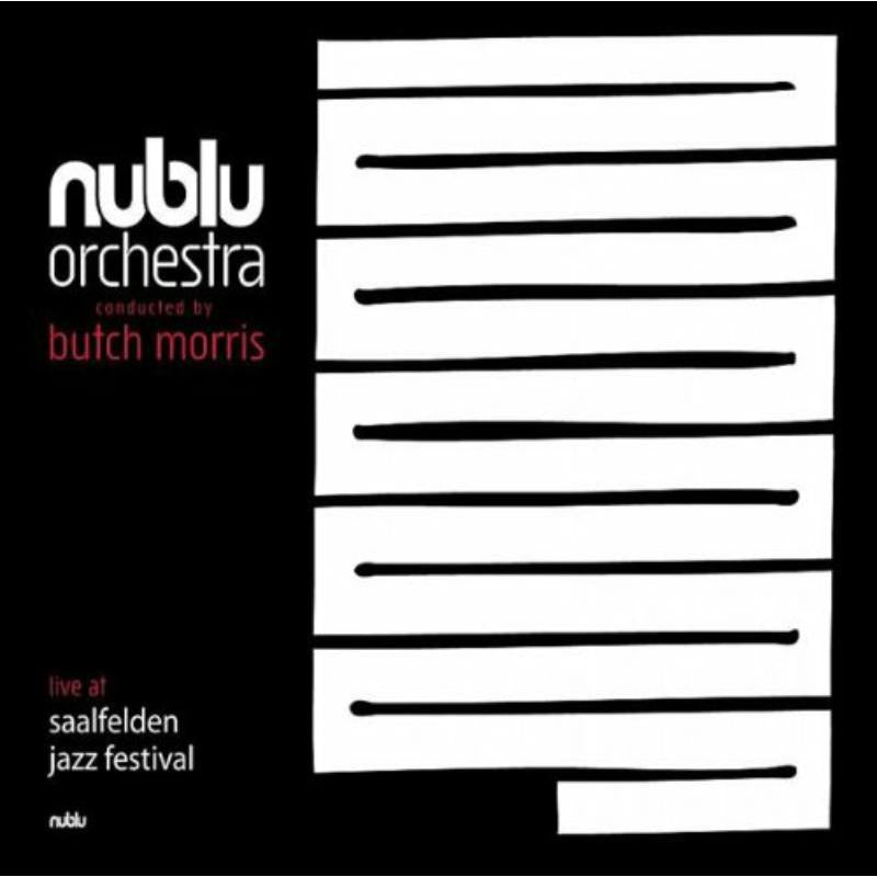 Nublu Orchestra Conducted By Butch Morris: Live At Jazz Festival Saalfeld en