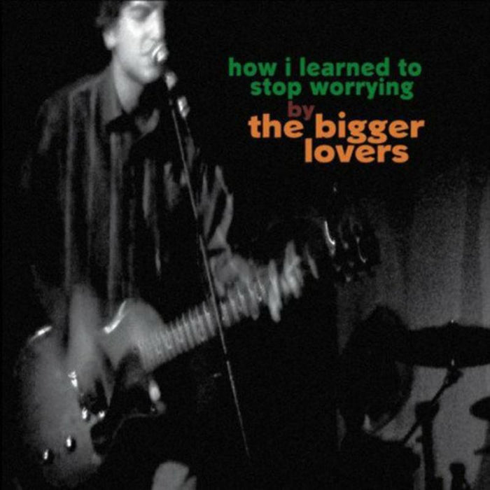 The Bigger Lovers: How I Learned To Stop Worrying