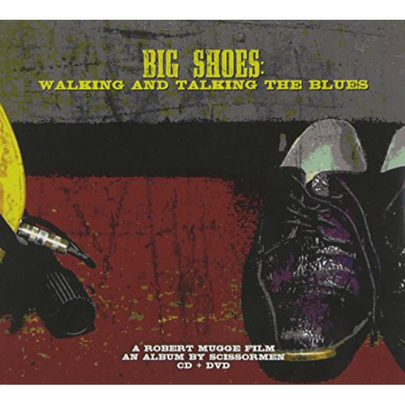 Scissormen: Big Shoes: Walking And Talking The Blues (CD+DVD)