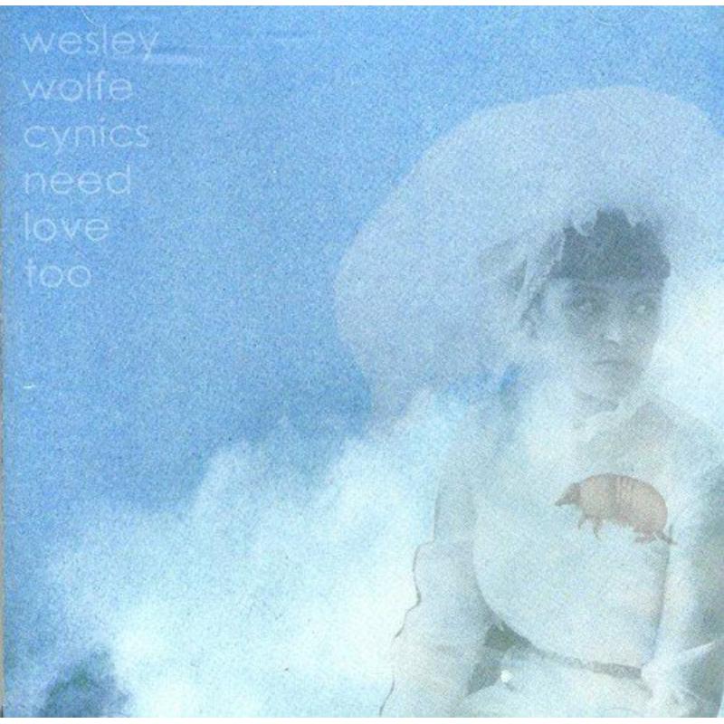 Wesley Wolfe_x0000_: Cynics Need Love Too_x0000_ CD