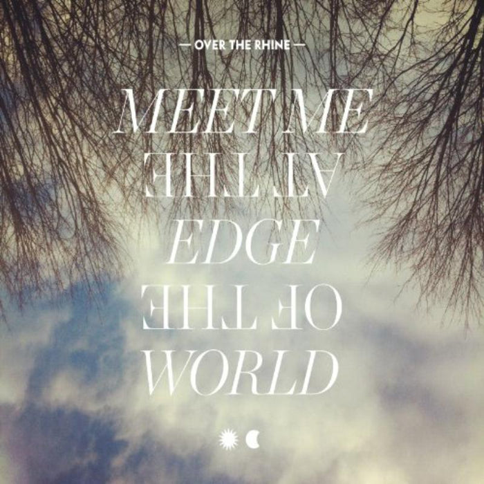 Over The Rhine: Meet Me At The Edge Of The World