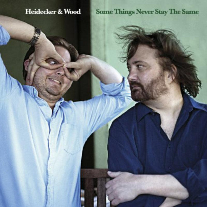 Heidecker & Wood: Some Things Never Stay The Sam e
