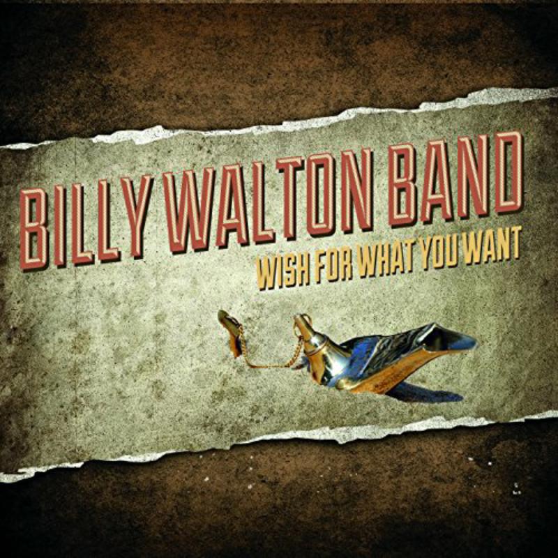 Billy Walton Band: Wish For What You Want