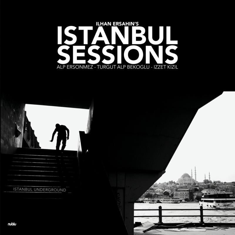 Ilhan Ersahin: Istanbul Sessions: Istanbul Underground