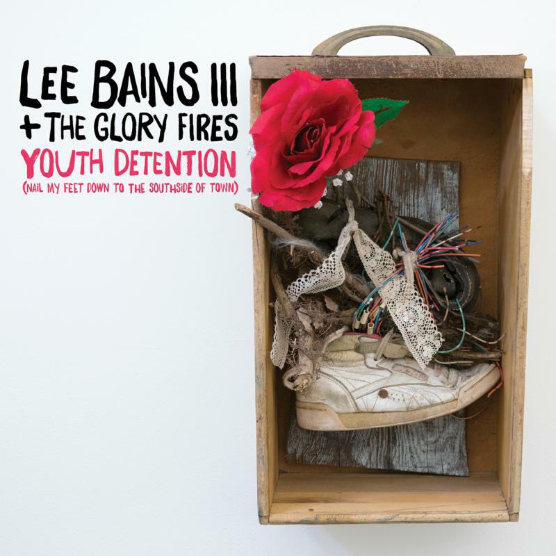 Lee Bains III & The Glory Fires: Youth Detention