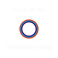 Fujiya & Miyagi: Transparent Things (Ltd Edition Clear Vinyl)