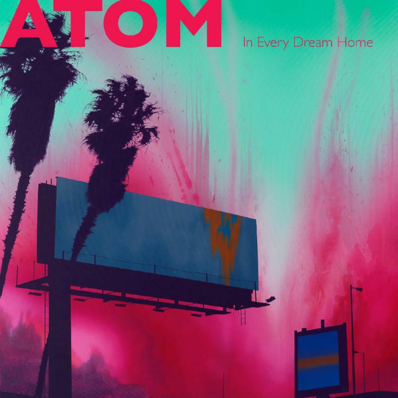 Atom: In Every Dream Home (Color Vinyl)