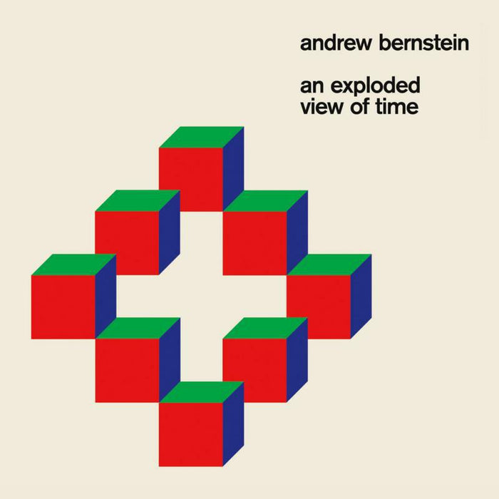 Andrew Bernstein: An Exploded View Of Time