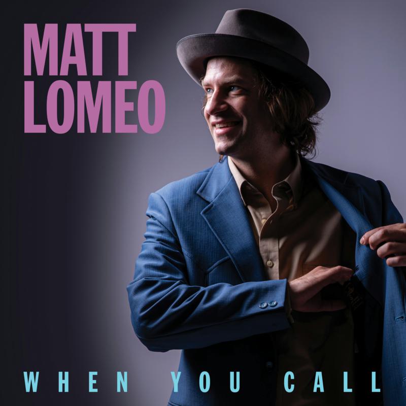Matt Lomeo: When You Call