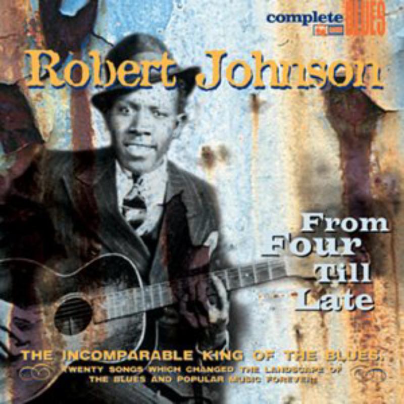 Robert Johnson: From Four Till Late