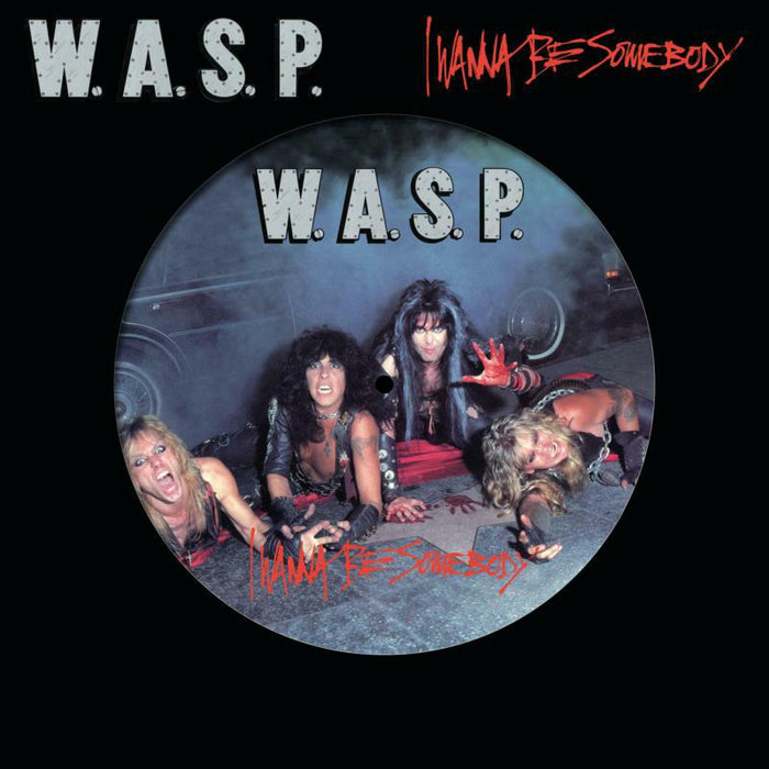 W.A.S.P: I Wanna Be Somebody (12 Picture Disc)