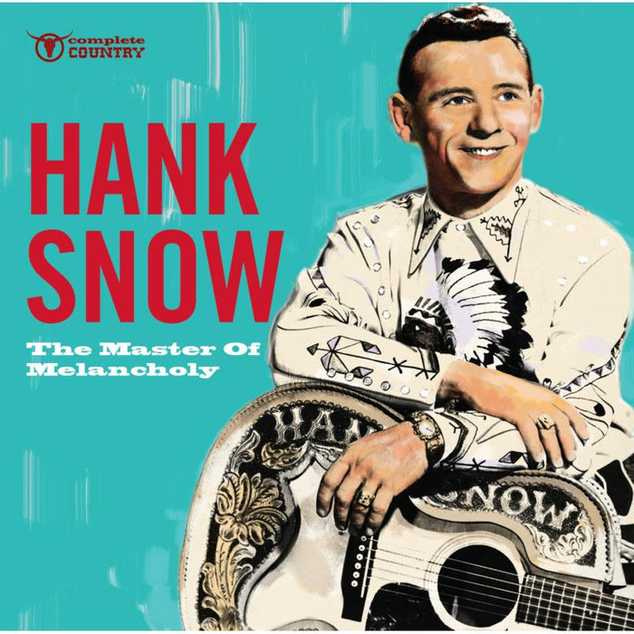 Hank Snow: The Master Of Melancholy