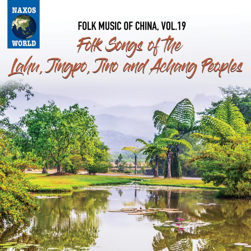 Various Artists: Folk Music Of China, Vol. 19 - Folk Songs of the Lahu, Jingpo, Jino and Achang People
