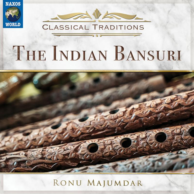 Ronu Majumdar: Classical Traditions - The Indian Bansuri