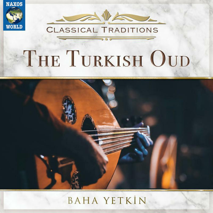Baha Yetkin: Classical Traditions - The Turkish Oud