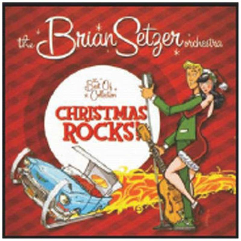The Brian Setzer Orchestra: Christmas Rocks: The Best Of Collection
