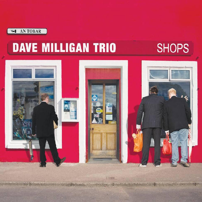 The Dave Milligan Trio: Shops