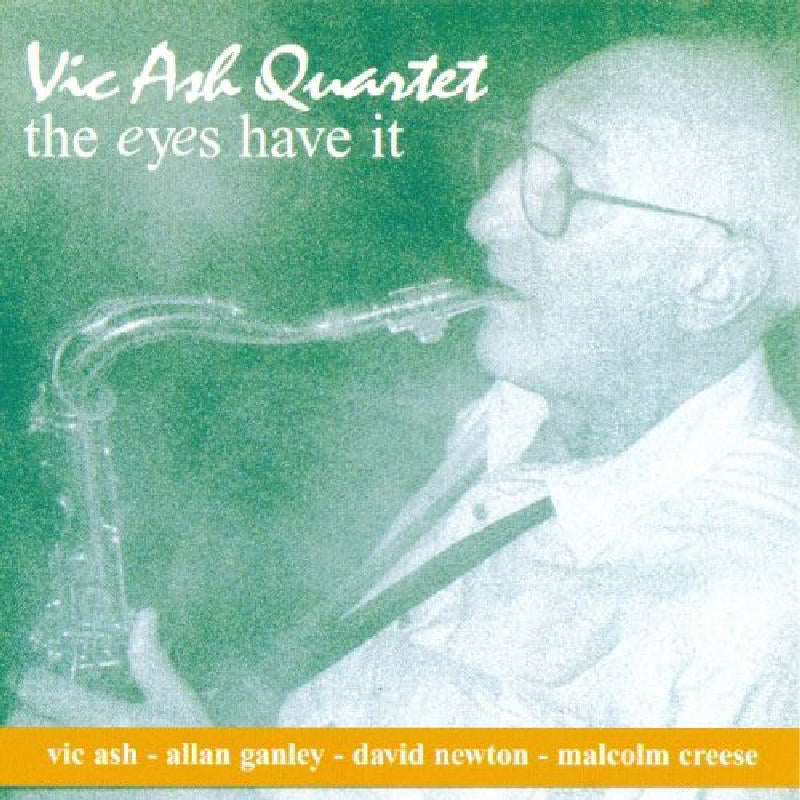 Vic Ash Quartet: The Eyes Have It