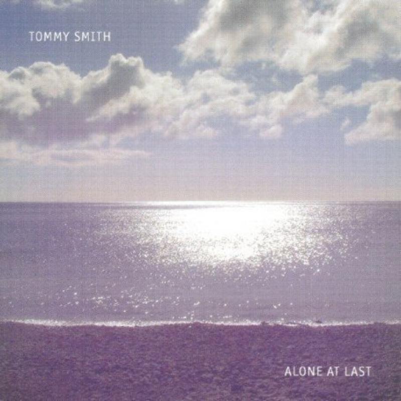 Tommy Smith: Alone at Last