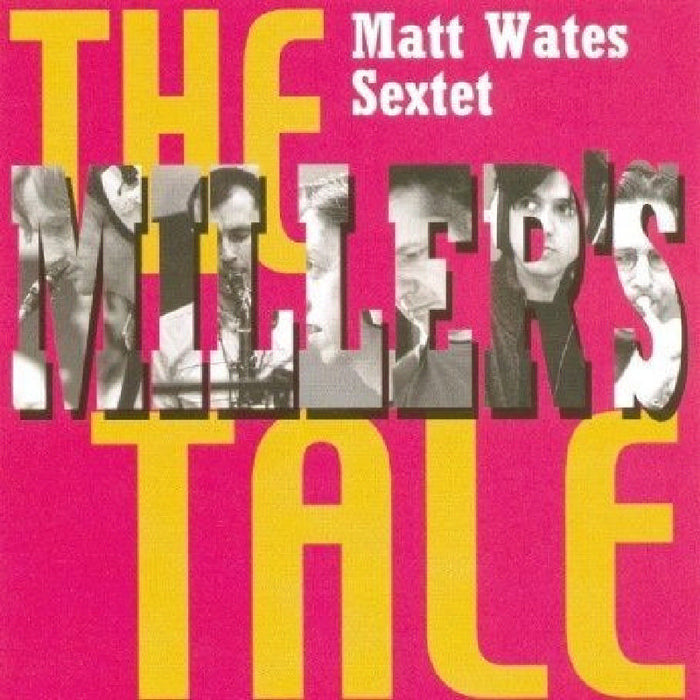 The Matt Wates Sextet: The Miller's Tale