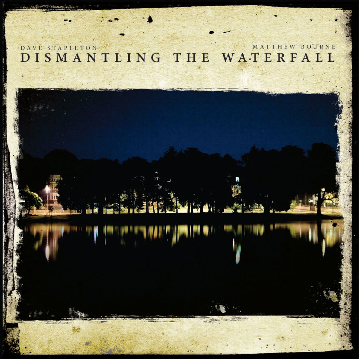 Dave Stapleton & Matthew Bourne: Dismantling the Waterfall - The Mill Sessions, Vol. 1