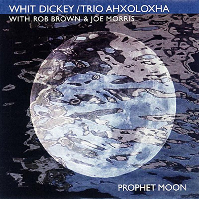 Whit Dickey, Rob Brown & Joe Morris: Prophet Moon