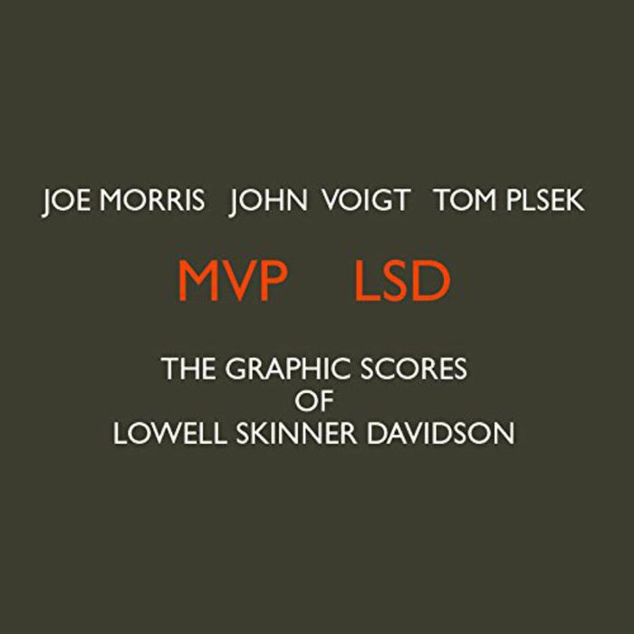 Joe Morris, John Voigt & Tom Plsek: MVP LSD - The Graphic Scores of Lowell Skinner Davidson