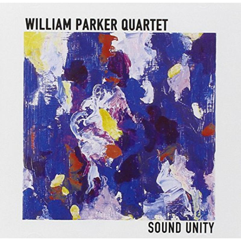 William Parker Quartet: Sound Unity
