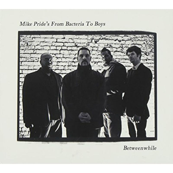 Mike Pride's From Bacteria To Boys: Betweenwhile