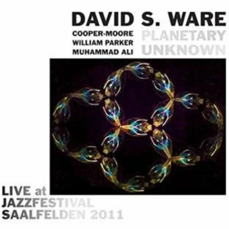 David S. Ware, Cooper-Moore, William Parker & Muhammad Ali: Planetary Unknown: Live At Jazzfestival Saalfelde