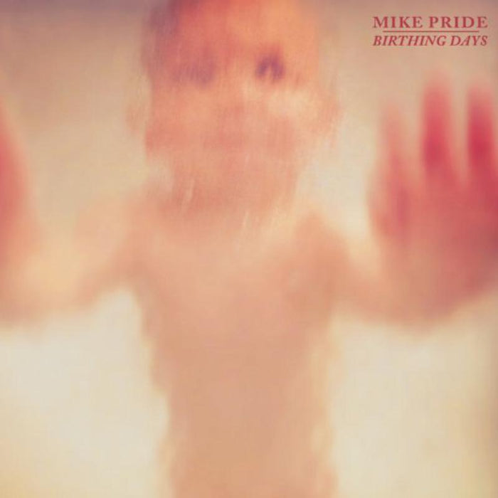 Mike Pride: Birthing Days