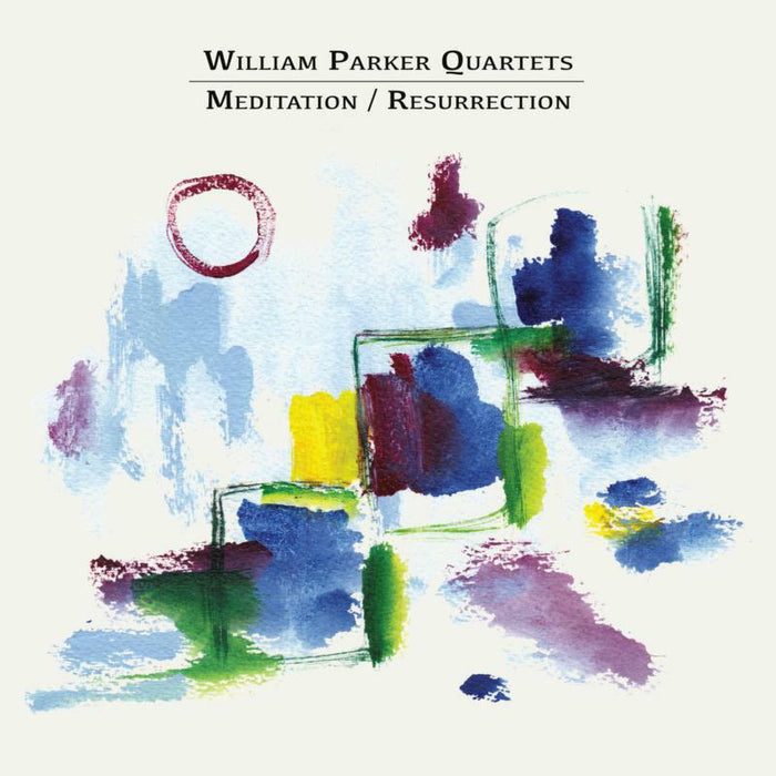 William Parker Quartets: Meditation / Resurrection