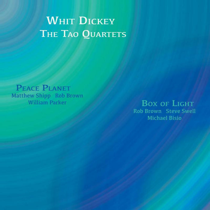 Whit Dickey & The Tao Quartets: Peace Planet & Box Of Light