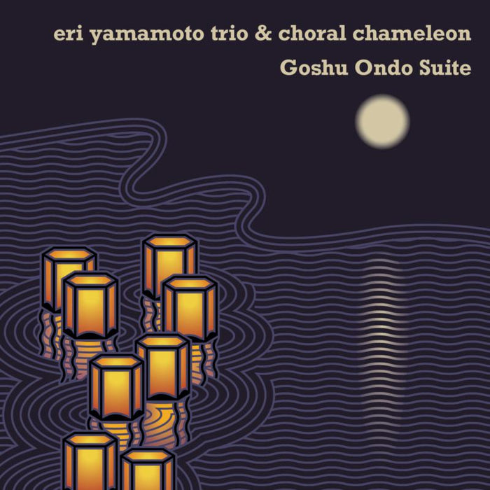 Eri Yamamoto Trio & Choral Chameleon: Goshu Ondo Suite