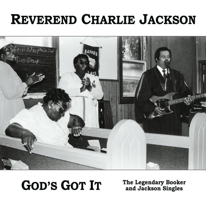 Reverend Charlie Jackson: God's Got It: The Legendary Booker and Jackson Singles